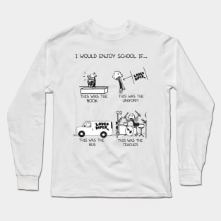 I Would Enjoy School Long Sleeve T-Shirt